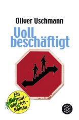 Voll besch�ftigt : Roman / Oliver Uschmann