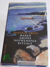 Maren Gripes notwendige Rituale : Roman / Oystein Lonn. Aus dem Norweg. von Alken Bruns