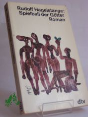Spielball der G�tter : Aufzeichn. e. trojan. Prinzen. Roman / Rudolf Hagelstange