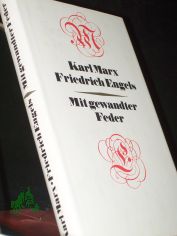 Mit gewandter Feder : publizist. Kostbarkeiten aus 5 Jahrzehnten / Karl Marx ; Friedrich Engels. [Zsgest. u. eingel. von Heinrich u. Hilde Gemkow]