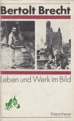 Bertolt Brecht : Leben u. Werk im Bild ; mit autobiograph. Texten, e. Zeittaf. u.e. Essay von Lion Feuchtwanger
