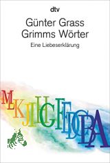 Grimms W�rter : eine Liebeserkl�rung / G�nter Grass