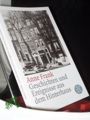 Geschichten und Ereignisse aus dem Hinterhaus / Anne Frank. Aus dem Niederl�nd. von Edith Schmidt ... Mit einer Einf. von Gerrold van der Stroom