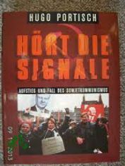 H�rt die Signale : Aufstieg und Fall des Sowjetkommunismus / Hugo Portisch