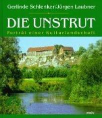 Die Unstrut : Portr�t einer Kulturlandschaft / [hrsg. vom Landesheimatbund Sachsen-Anhalt e.V.]. Gerlinde Schlencker/J�rgen Laubner
