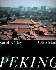 Peking / es fotogr. Karol K�llay. Den Text schrieb Otto Mann