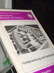 Familienwohnung und Familienheim  Teil: 1983 - 1984 / Bearb.: Gerhard Achterberg, Klaus Bade u. Ferdinand Blomensaht