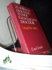 Die Rolle der Frau in der Geschichte der DDR (1945 bis 1981). Eine Chronik