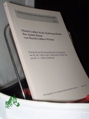 Martin Luther in der Kulturgeschichte - der soziale Raum von Martin Luthers Wirken : Protokoll des wissenschaftlichen Kolloquiums am 8.6.1996 in der Lutherstadt Eisleben und am 9.11.1996 in Hettstedt / hrsg. vom Landesheimatbund Sachsen-Anh