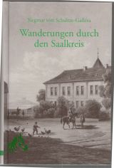 Schultze-Gall�ra, Siegmar von: Wanderungen durch den Saalkreis  Teil: Bd. 1.