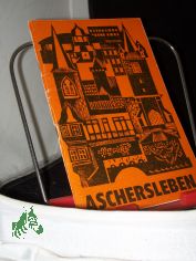 Aschersleben / hrsg. vom Rat d. Kreises Aschersleben. [Text: Udo Schulz ... Fotos: Manfred Zabel ...]