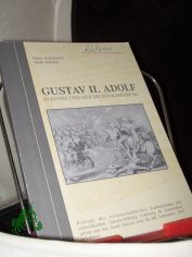 Gustav II. Adolf in Kunst und Geschichtsschreibung : Beitr�ge des wissenschaftlichen Kolloquiums der Schwedischen L�tzen-Stiftung G�teborg in Zusammenarbeit mit der Stadt L�tzen vom 06. - 08. November 2003 in L�tzen / [L�tzener Gespr�che I]