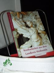 Kostbarkeiten aus dem Landkreis Weissenfels / Text Maik Reichel. Fotogr. Janos Stekovics. [Hrsg.: Landkreis Weissenfels]