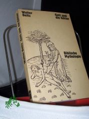 Gott und die G�tter : bibl. Mythologie / Walter Beltz