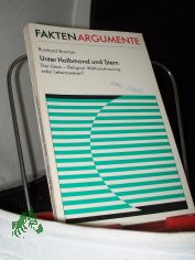 Unter Halbmond und Stern : d. Islam, Religion, Weltanschauung oder Lebensweise? / Burchard Brentjes