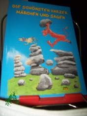 Die sch�nsten Harzer M�rchen und Sagen / Wolfgang Knape (Text). Anke Reimann (Ill.)