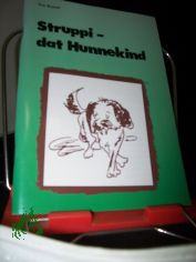 Struppi - dat Hunnekind : dat erste Jahr in Struppin sien'n Leb'n : eine Geschichte f�r Kinder in ostf�lischem Platt / Eva Brandt