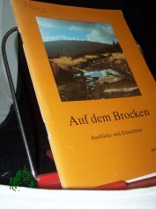 Auf dem Brocken : Ausblicke und Einsichten / zsgest. und hrsg. von Hartmut Knappe ...