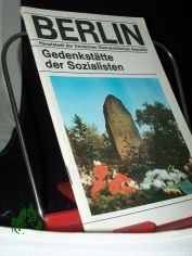Die Gedenkst�tte der Sozialisten / [Rudi Liening ; Gerhard Schmidt]