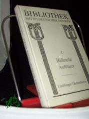 Bibliothek mitteldeutscher Denker  Teil: Abt. 1,, Hallesche Aufkl�rer / Bd. 5., Laublinger Dichterkreis / hrsg., bearb. und mit begleitenden Texten vers. von E. Bartsch und J. Sailer
