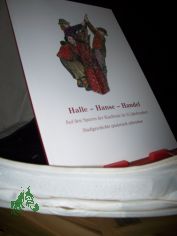 Halle - Hanse - Handel : auf den Spuren der Kaufleute im 15. Jahrhundert : Stadtgeschichte spielerisch erforschen / Zusammenstellung der Texte: Cornelia Wewetzer