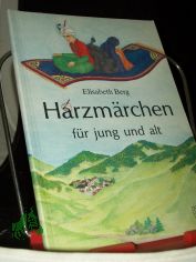 Harzm�rchen f�r jung und alt / Elisabeth Berg