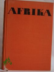 Afrika, Traum und Wirklichkeit : Ausw. in 1 Bd. / Jiř� Hanzelka ; Miroslav Zikmund. Dt. von Adolf Langer, Hans Gaertner u. Josef Buder. Illustrationen: F. Přikryl
