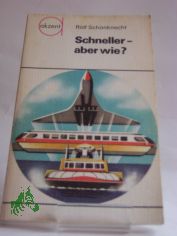 Schneller, aber wie? : Zur Geschwindigkeitsentwicklung d. Verkehrsmittel / Rolf Sch�nknecht