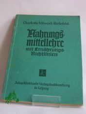 Nahrungsmittellehre mit Ern�hrungs-Richtlinien : Arbeitsgrundlagen u. Arbeitshilfen / Charlotte Villwock-Bielefeld