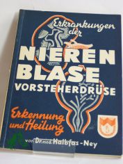 Erkrankungen der Nieren, Blase und Vorsteherdr�se : Erkenng u. Heilg / Paul Halbfas-Ney