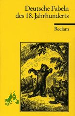Deutsche Fabeln des 18. Jahrhunderts / ausgew�hlt und mit einem Nachwort von Manfred Windfuhr