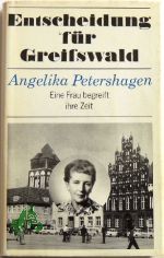 Entscheidung f�r Greifswald : Autobiographie / Angelika Petershagen. [Mitarb.: Gunnar M�ller-Waldeck]