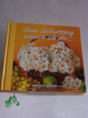 Zum Geburtstag w�nsch ich dir ... / Claudia Mei�ner. Mit Bildern von Anna Porizka