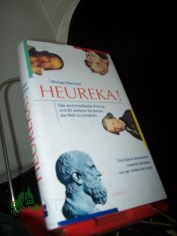 Heureka! : das archimedische Prinzip und 80 weitere Versuche, die Welt zu erkl�ren ; eine kleine Geschichte unseres Denkens von der Antike bis heute / Michael Macrone. Aus dem Amerikan. von Nikolaus G. Schneider