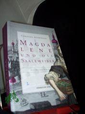 Magdalene und die Saaleweiber : historischer Roman / Christina Auerswald