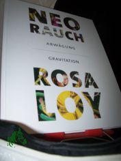 Neo Rauch - Abw�gung Rosa Loy - Gravitation Kunstsammlungen Chemnitz 16.12.2012 - 10.2.2013 ; [anl�sslich der Ausstellungen Neo Rauch. Abw�gung und Rosa Loy. Gravitation]. Hrsg. von Ingrid M�ssinger. Mit Textbeitr. von Teresa Ende ...