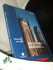 Backsteinbaukunst  Teil: Bd. 2., Tagung vom 6. und 7. September 2007: Vielfalt Backstein - �ber Grenzen hinweg, Tagung vom 4. und 5. September 2008: Gotik und Neugotik