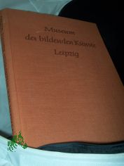 Museum der Bildenden K�nste Leipzig / Auswahl und Text von Johannes Jahn