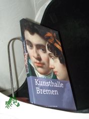 Die Kunsthalle Bremen : Museumsf�hrer / [Der Kunstverein in Bremen]. Hrsg. von Anne Buschhoff. Mit Beitr. von Anne Buschhoff und Uta Protz. Unter Mitarb. von Katja Riemer