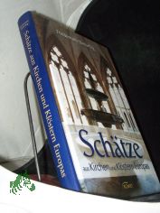 Sch�tze aus Kirchen und Kl�stern Europas / Friedemann Bed�rftig