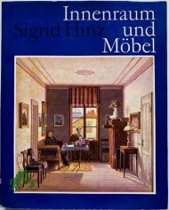Innenraum und M�bel : von d. Antike bis zur Gegenwart / Sigrid Hinz