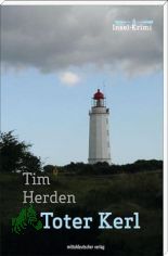 Toter Kerl : ein neuer Fall f�r Rieder und Damp / Tim Herden