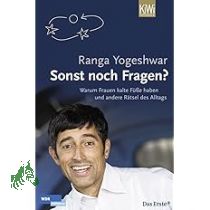 Sonst noch Fragen? : warum Frauen kalte F��e haben und andere R�tsel des Alltags / Ranga Yogeshwar. Mit Ill. des Autors