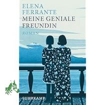 Meine geniale Freundin : Kindheit und fr�he Jugend : Roman / Elena Ferrante ; aus dem Italienischen von Karin Krieger