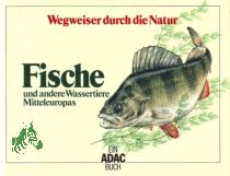 Fische und andere Wassertiere Mitteleuropas / [Bearb.: Hans J�rgen Fl�gel ...]