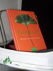 Ginkgo - Weltenbaum : Wanderer zwischen den Zeiten / Heinrich Georg Becker. [Vorw. und Kapitel 
