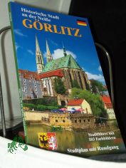 G�rlitz : niederschlesische Stadt an der Nei�e ; [historische Stadt an der Nei�e ; Stadtf�hrer mit 103 Farbbildern ; Stadtplan mit Rundgang] / Text: Renate Peter. Fotos: Dietmar Berthold
