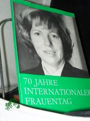 70 [Siebzig] Jahre internationaler Frauentag / hrsg. von d. Forschungsgemeinschaft 