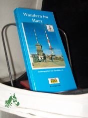 Wandern im Harz : 70 Wanderungen durch das n�rdlichste deutsche Mittelgebirge / Stefanie Herlitze ; G�nther Herlitze. Hrsg. vom Harzklub e.V.
