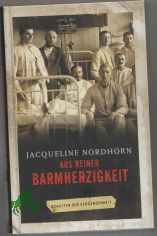Aus reiner Barmherzigkeit : Kriminalroman / Jacqueline Nordhorn